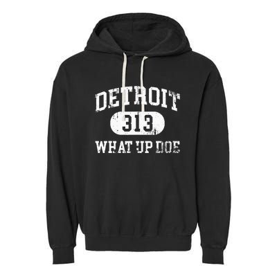 What Up Doe 313 Detroit Garment-Dyed Fleece Hoodie