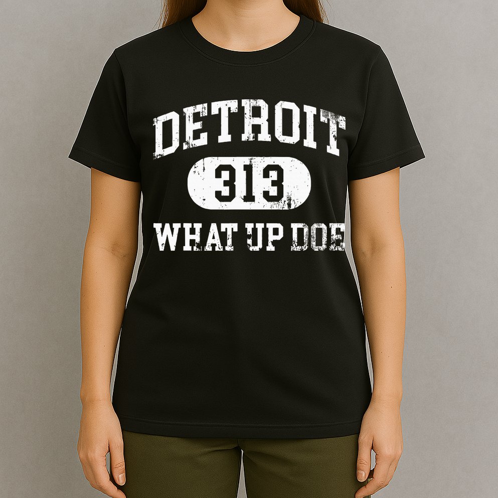 What Up Doe 313 Detroit T-Shirt