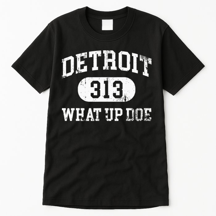 What Up Doe 313 Detroit Tall T-Shirt