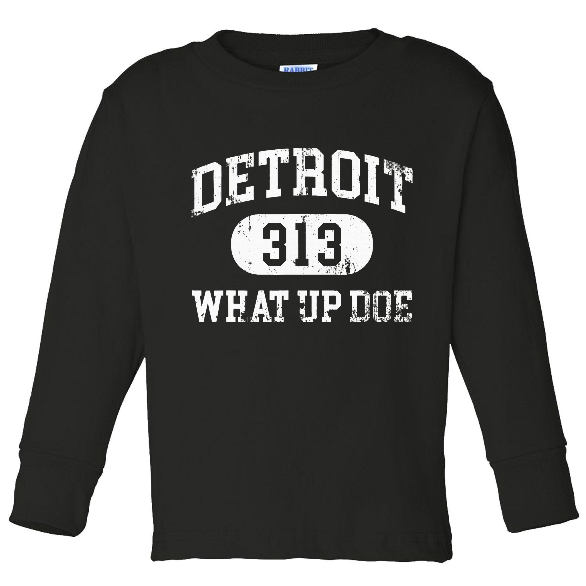What Up Doe 313 Detroit Toddler Long Sleeve Shirt