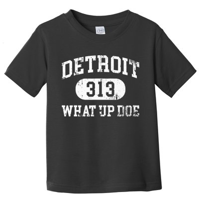 What Up Doe 313 Detroit Toddler T-Shirt