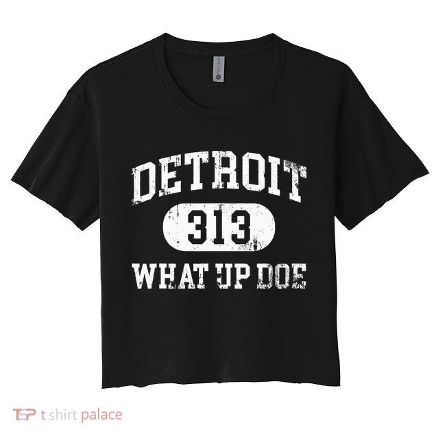 What Up Doe 313 Detroit Crop Top