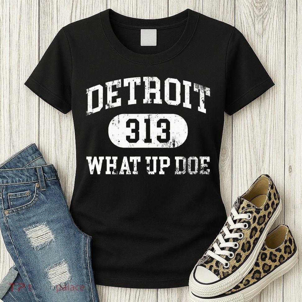 What Up Doe 313 Detroit Womens T-Shirt