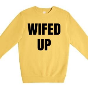 Wifed Up Engaget/marriage Graphic Product Gift Premium Crewneck Sweatshirt