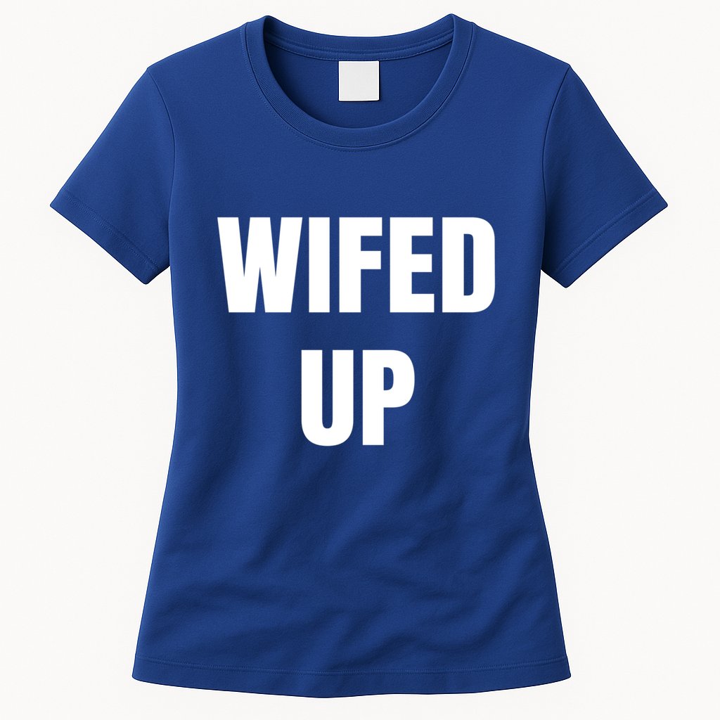 Wifed Up Engaget/marriage Graphic Product Gift Womens T-Shirt