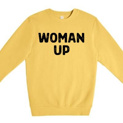 Woman Up Funny Feminist Movement Female Empowerment Feminism Premium Crewneck Sweatshirt