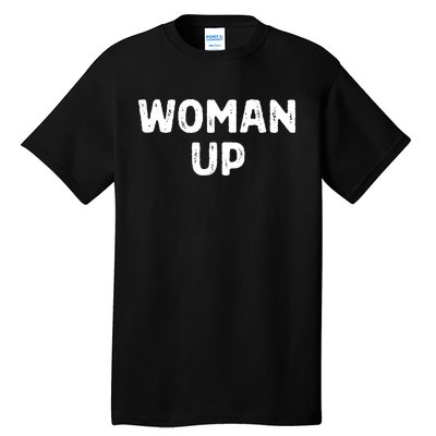 Woman Up Funny Feminist Movement Female Empowerment Feminism Tall T-Shirt