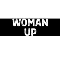 Woman Up Funny Feminist Movement Female Empowerment Feminism Bumper Sticker