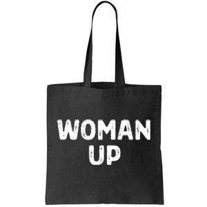 Woman Up Funny Feminist Movement Female Empowerment Feminism Tote Bag