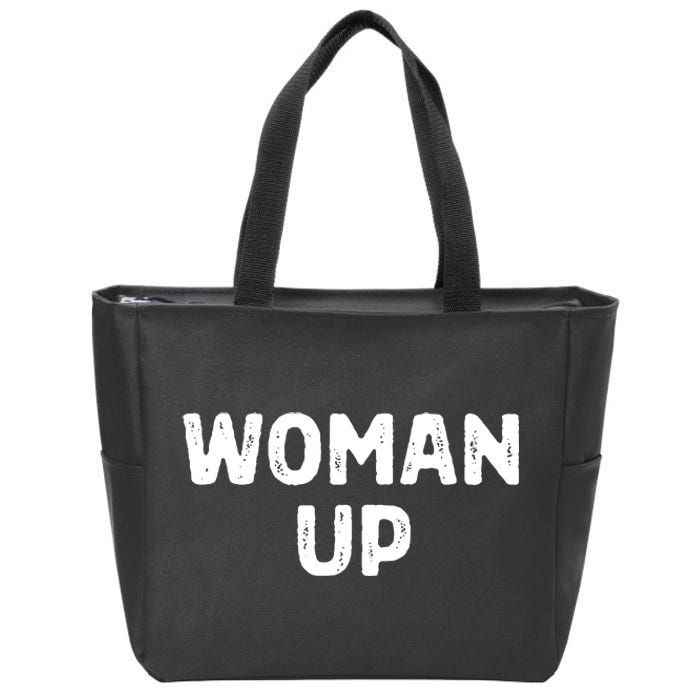 Woman Up Funny Feminist Movement Female Empowerment Feminism Zip Tote Bag