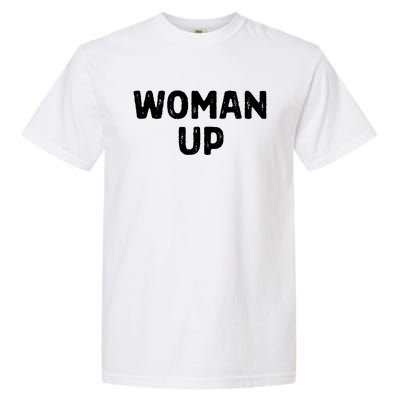 Woman Up Funny Feminist Movement Female Empowerment Feminism Garment-Dyed Heavyweight T-Shirt