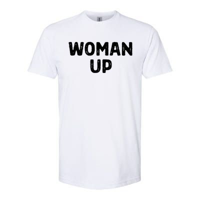 Woman Up Funny Feminist Movement Female Empowerment Feminism Softstyle CVC T-Shirt