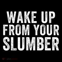 Wake Up From Your Slumber Button