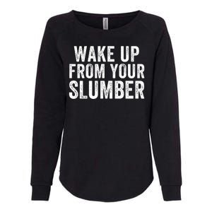 Wake Up From Your Slumber Womens California Wash Sweatshirt