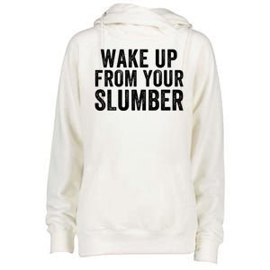 Wake Up From Your Slumber Womens Funnel Neck Pullover Hood