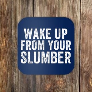 Wake Up From Your Slumber Coaster