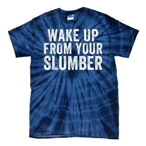 Wake Up From Your Slumber Tie-Dye T-Shirt