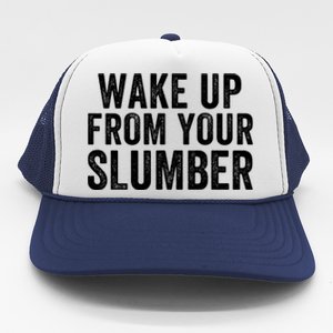 Wake Up From Your Slumber Trucker Hat