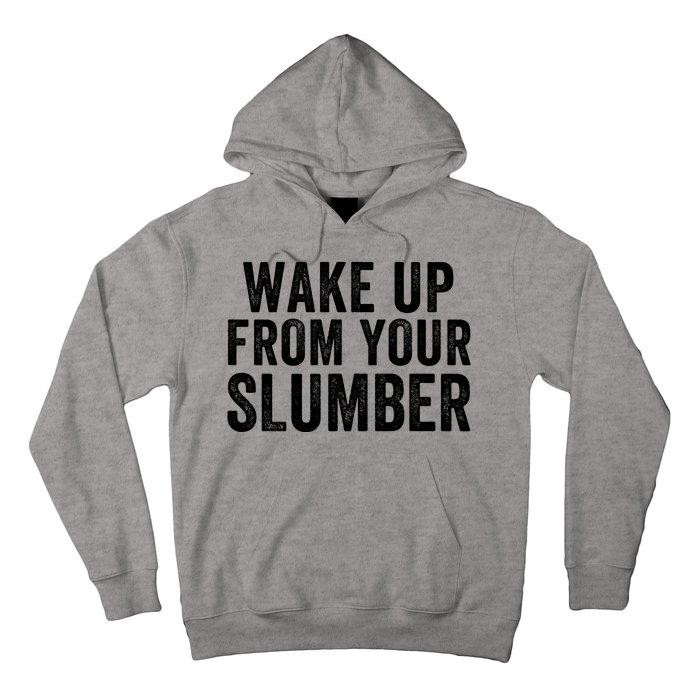 Wake Up From Your Slumber Hoodie