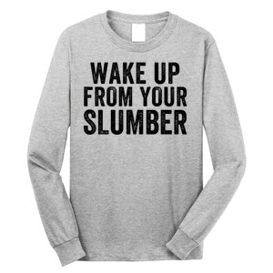 Wake Up From Your Slumber Long Sleeve Shirt