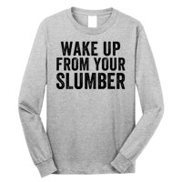 Wake Up From Your Slumber Long Sleeve Shirt