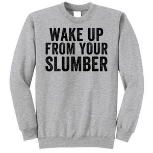 Wake Up From Your Slumber Sweatshirt