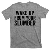 Wake Up From Your Slumber T-Shirt