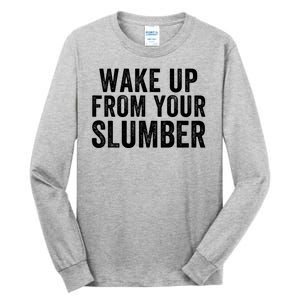 Wake Up From Your Slumber Tall Long Sleeve T-Shirt