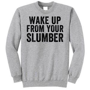 Wake Up From Your Slumber Tall Sweatshirt