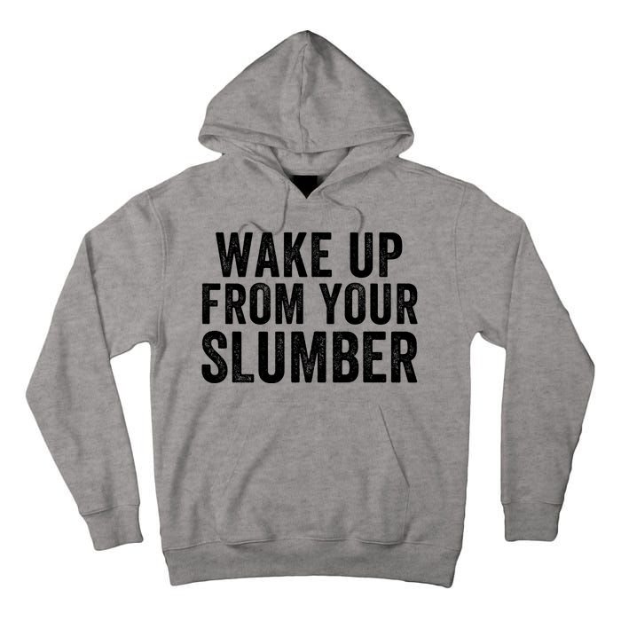 Wake Up From Your Slumber Tall Hoodie