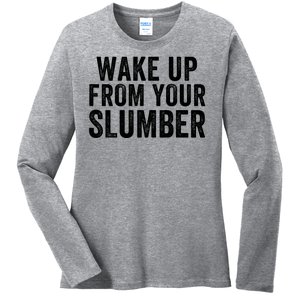 Wake Up From Your Slumber Ladies Long Sleeve Shirt