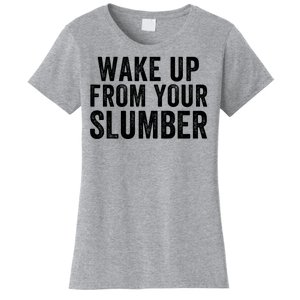 Wake Up From Your Slumber Women's T-Shirt