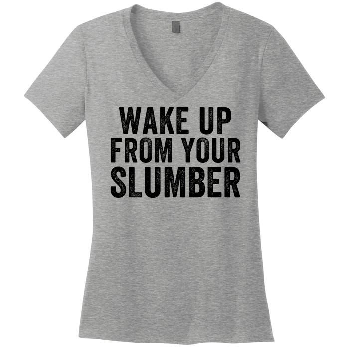 Wake Up From Your Slumber Women's V-Neck T-Shirt