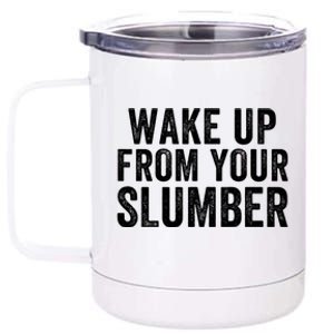 Wake Up From Your Slumber 12 oz Stainless Steel Tumbler Cup