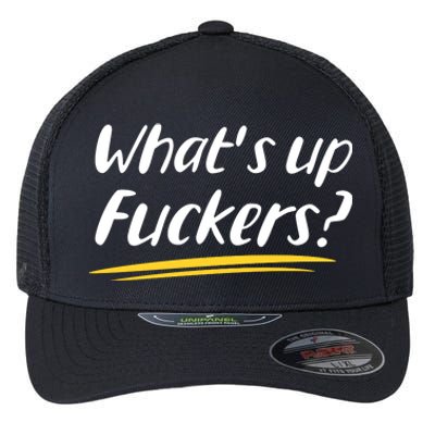 What's Up Fuckers Funny Flexfit Unipanel Trucker Cap