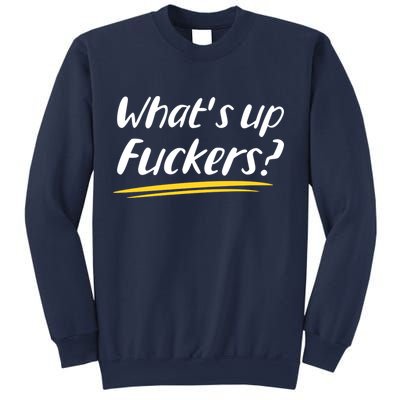 What's Up Fuckers Funny Sweatshirt