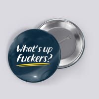 What's Up Fuckers Funny Button