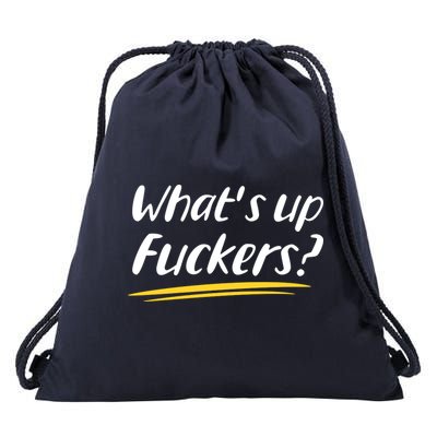 What's Up Fuckers Funny Drawstring Bag