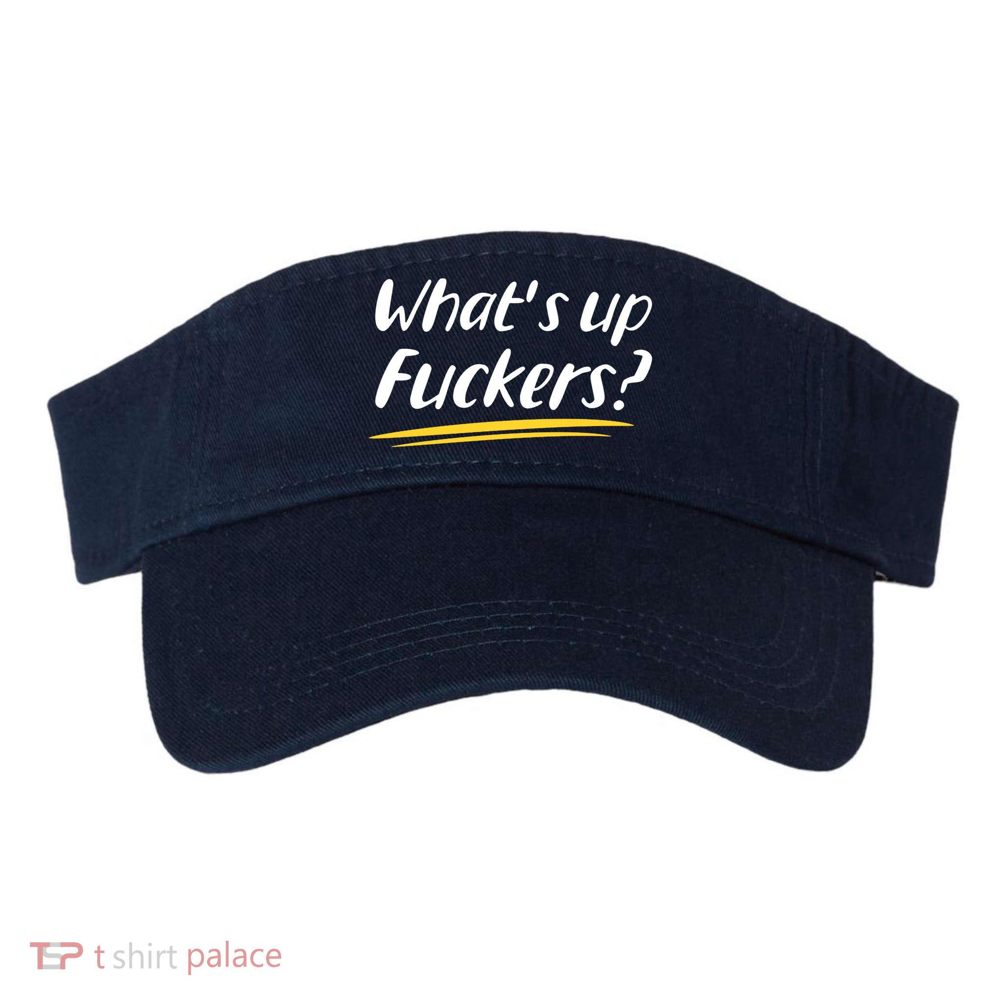 What's Up Fuckers Funny Visor