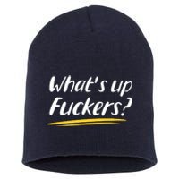 What's Up Fuckers Funny Short Acrylic Beanie