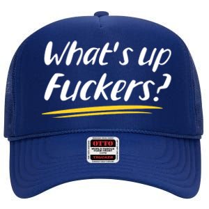 What's Up Fuckers Funny High Crown Mesh Back Trucker Hat