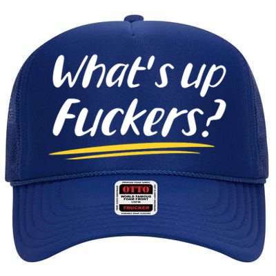 What's Up Fuckers Funny High Crown Mesh Back Trucker Hat