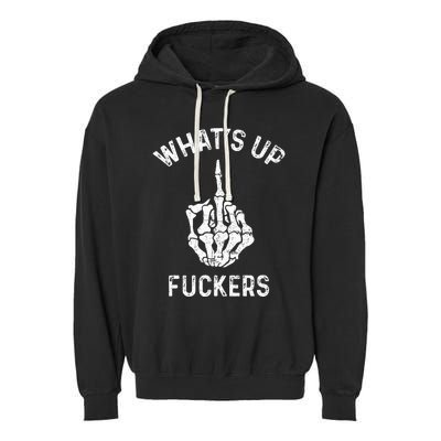 Whats Up Fuckers Vintage Funny Offensive Saying Garment-Dyed Fleece Hoodie