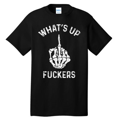 Whats Up Fuckers Vintage Funny Offensive Saying Tall T-Shirt