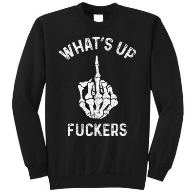 Whats Up Fuckers Vintage Funny Offensive Saying Tall Sweatshirt