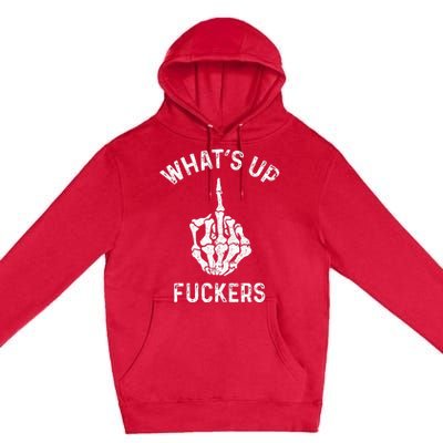 Whats Up Fuckers Vintage Funny Offensive Saying Premium Pullover Hoodie