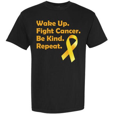 Wake Up Fight Childhood Cancer Be Kind Repeat Garment-Dyed Heavyweight T-Shirt