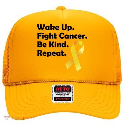 Wake Up Fight Childhood Cancer Be Kind Repeat High Crown Mesh Back Trucker Hat