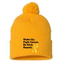 Wake Up Fight Childhood Cancer Be Kind Repeat Pom Pom 12in Knit Beanie