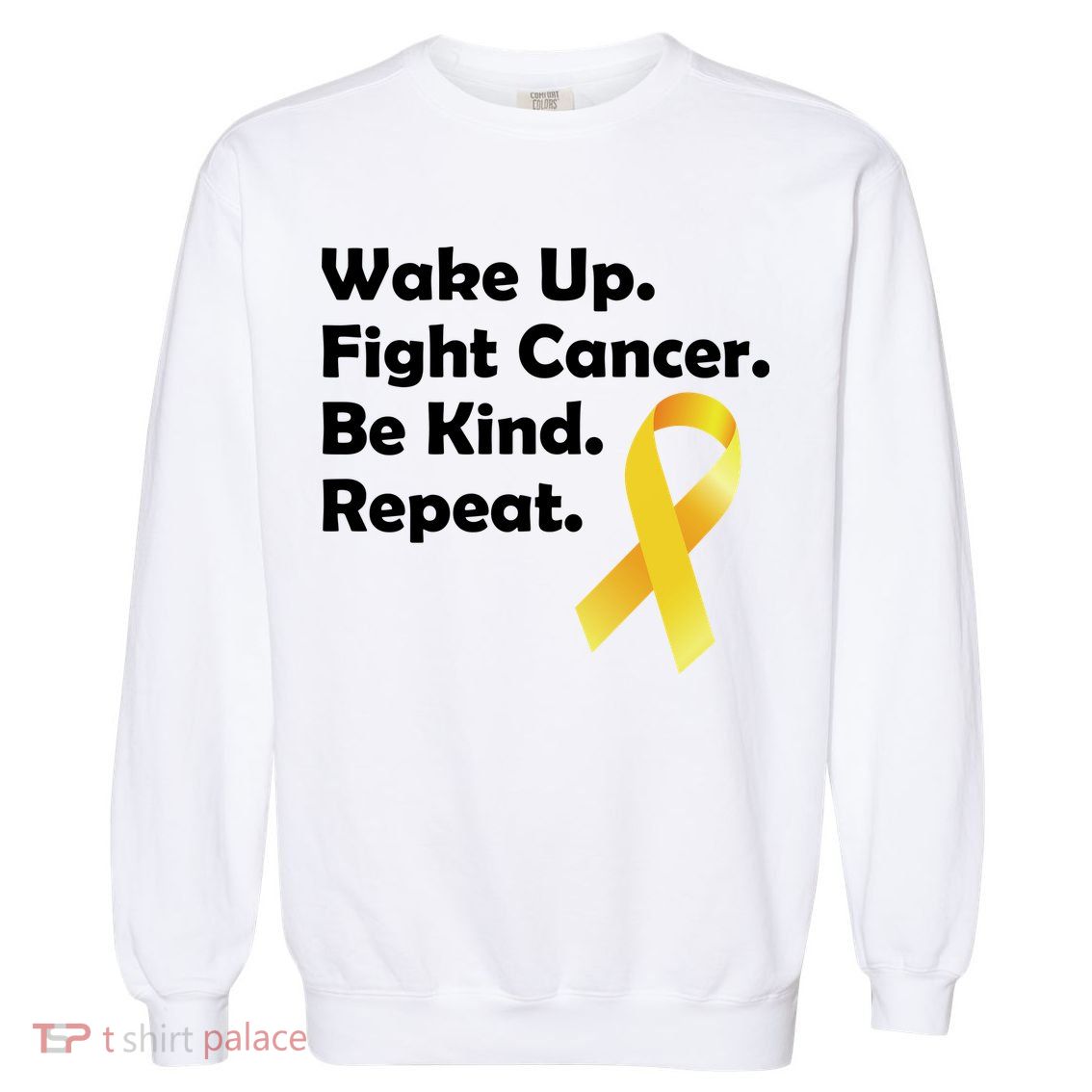Wake Up Fight Childhood Cancer Be Kind Repeat Garment-Dyed Sweatshirt